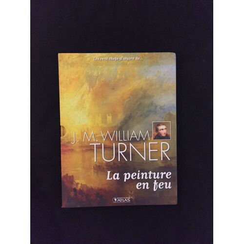 Les Cent Chefs-D¿Oeuvre De J.M William Turner La Peinture En Feu