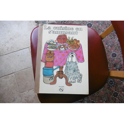 Livre De Cuisine Pour Enfants La Cuisine En S'amusant - 1969 - Illustrations De Martin Mayhew, Par Sedgwick Éditions R.S.T.
