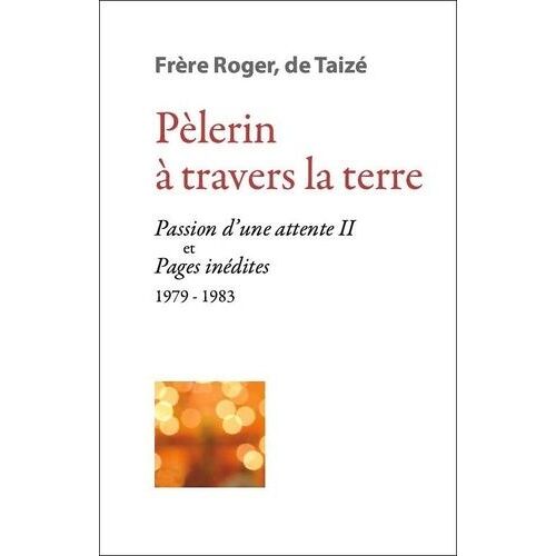 Pèlerin À Travers La Terre - Passion D'une Attente Ii Et Pages Inédites (1979-1983)