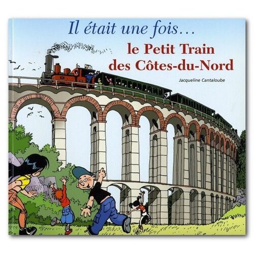 Il Était Une Fois... Le Petit Train Des Côtes-Du-Nord Jean-Claude Fournier Jacqueline Cantaloube Bretagne Côtes D'armor Ferroviaire
