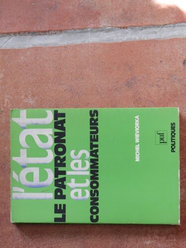 L'état Le Patronat Et Les Consommateurs - Michel Wieviorka - Puf Politiques