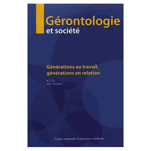 Gérontologie Et Société N° 153/2017 - Générations Au Travail, Générations En Relation