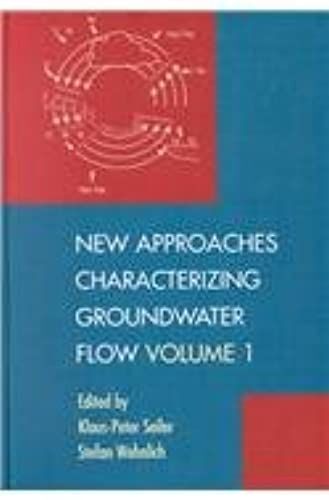 New Approaches Characterizing Groundwater Flow: Proceedings Of The Xxxi Iah Congress, Munich, Germany, 10-14 September 2001