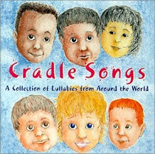 Cradle Songs: Coll Lullabies Around The World
