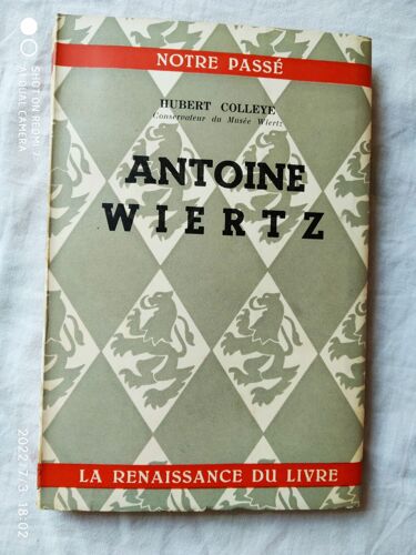 Hubert Colleye, Antoine Wiertz, La Renaissance Du Livre, Bruxelles, 1957,