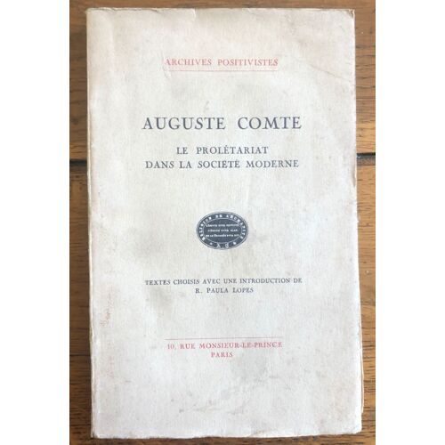 Augusté Comte. Le Prolétariat Dans La Société Moderne : . Textes Choisis Avec...