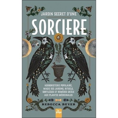 Jardin Secret D'une Sorcière - Herboristerie Populaire, Magie Des Jardins, Rituels, Sortilèges Et Remèdes Grâce Aux Plantes Médicinales