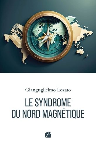 Le Syndrome Du Nord Magnétique - Essai Sociologique