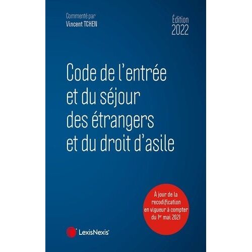 Code De L'entrée Et Du Séjour Des Étrangers Et Du Droit D'asile - Edition 2022
