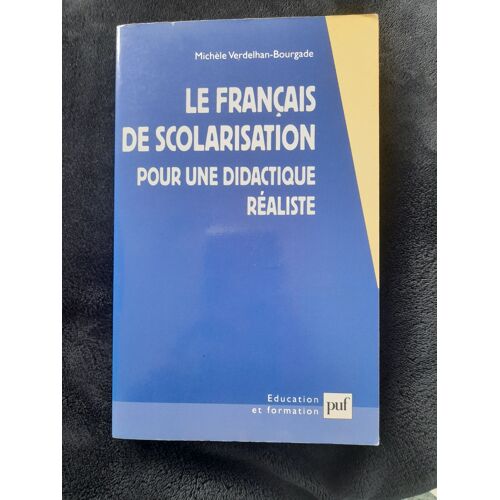 Le Français De Scolarisation, Pour Une Didactique Réaliste