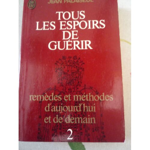 Tous Les Espoirs De Guérir Tome 2 - Jean Palaiseul