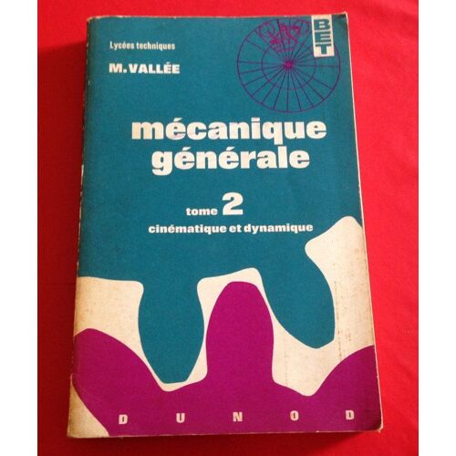 Mecanique Generale - Tome 2 - Cinematique Et Dynamique
