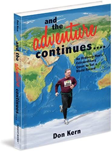 And The Adventure Continues....: An Ordinary Man's Extraordinary Quest To Set A World Record