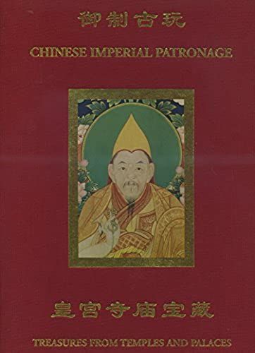 Chinese Imperial Patronage: V. Ii: Treasures From Temples And Palaces