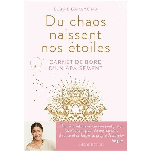 Du Chaos Naissent Nos Étoiles - Carnet De Bord D'un Apaisement