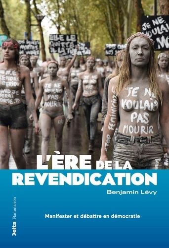 L'ère De La Revendication - Manifester Et Débattre En Démocratie