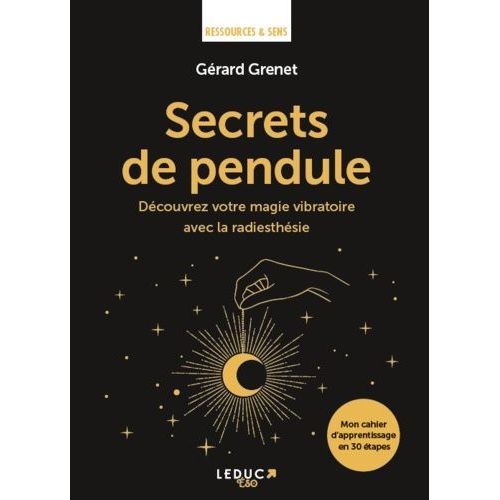 Secrets De Pendule - Découvrez Votre Magie Vibratoire Avec La Radiesthésie