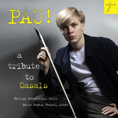 Philipp,Schupelius / Hauzel,Marie Sophie - Pau A Tribute To Casals [Compact Discs]