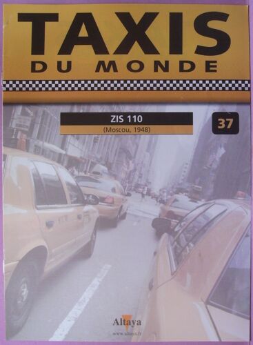 Fascicule De Collection N° 37 " Taxis Du Monde - Zis 110 - Moscou 1948 " - Altaya