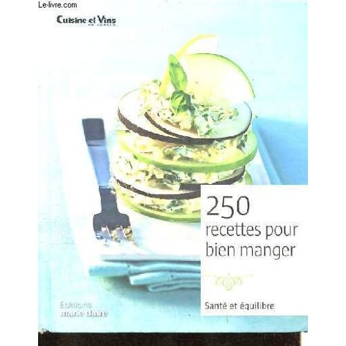 250 Recettes Pour Bien Manger - Santé Et Équilibre.
