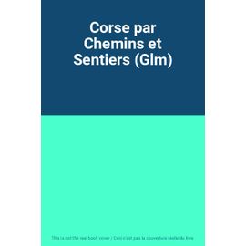 Corse Par Chemins Et Sentiers (Glm)