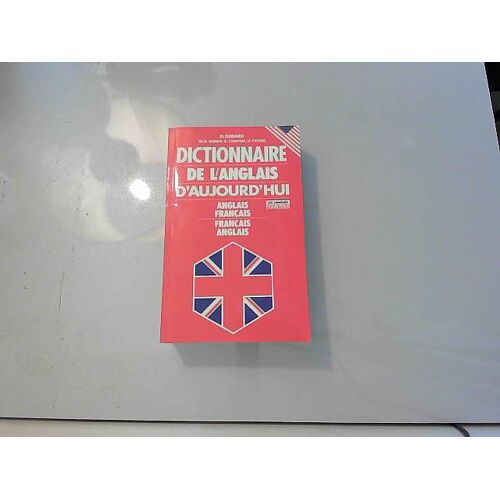 Dictionnaire De L'anglais D'aujourd'hui - Anglais/Francais - Francais/ Anglais