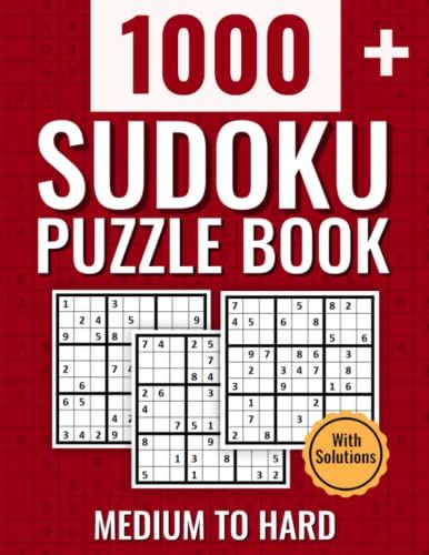 Sudoku Puzzle Book: +1,000 Sudoku Puzzles Medium To Hard, Big Sudoku Puzzle Book For Adults With Solutions, Tons Of Challenge For Your Brain!