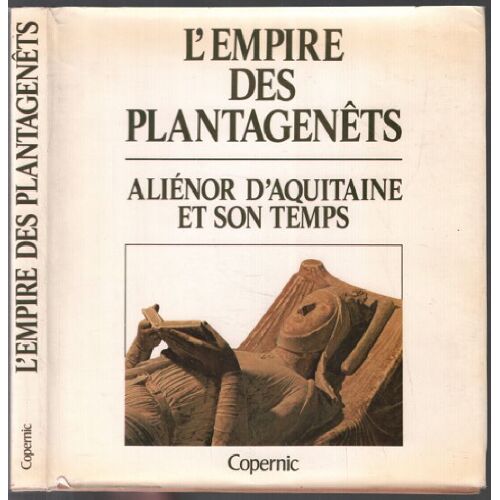 L'Empire Des Plantagenëts , Aliénor D'Aquitaine Et Son Temps