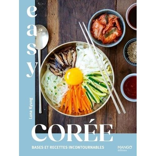 Easy Corée - Bases Et Recettes Incontournables
