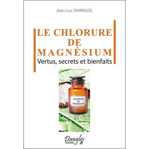 Le Chlorure De Magnésium - Vertus, Secrets Et Bienfaits