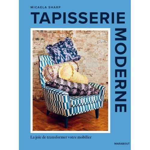 Tapisserie D'ameublement - La Joie De Transformer Son Mobilier