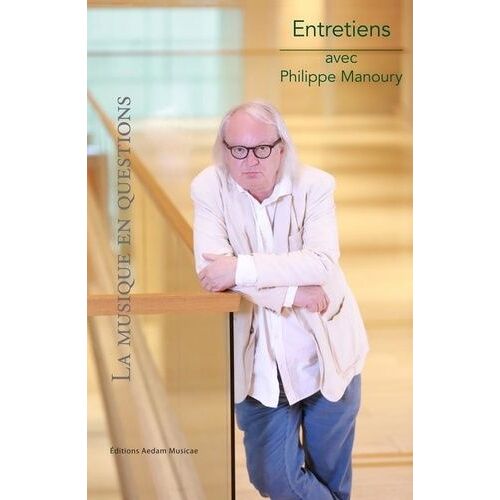 La Musique En Questions - Entretiens Avec Philippe Manoury