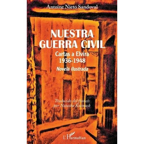 Nuestra Guerra Civil - Cartas A Elvira 1936-1948