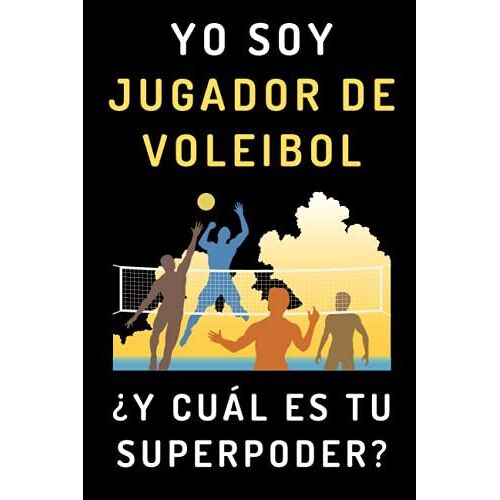 Yo Soy Jugador De Voleibol ¿Y Cuál Es Tu Superpoder?: Cuaderno De Notas Ideal Para Jugadores De Voleibol