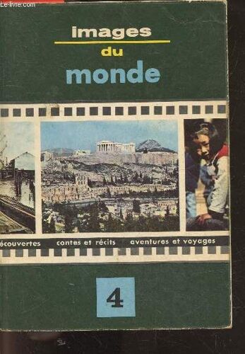 Images Du Monde - Tome 4 - Tapis D Orient, L Oiseau Danseur, Trains D Autrefois, Ballons Et Dirigeables, Chevaux Au Galop, Quand Les Indiens Batissaient Des Eglises, Fleur De Reve Echeveau De Soie, Le(...)