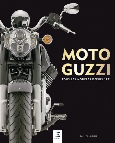 Moto Guzzi - Tous Les Modèles Depuis 1921