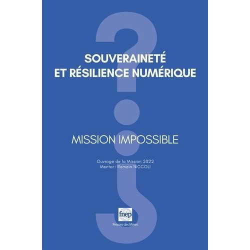 Souveraineté Et Résilience Numérique - Mission Impossible ?
