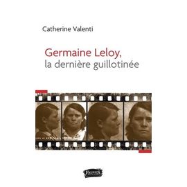 Germaine Leloy, La Dernière Guillotinée