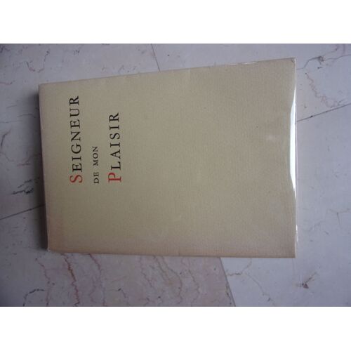 Seigneur De Mon Plaisir. [Broché] [Jan 01, 1953] Garnier A.-P.