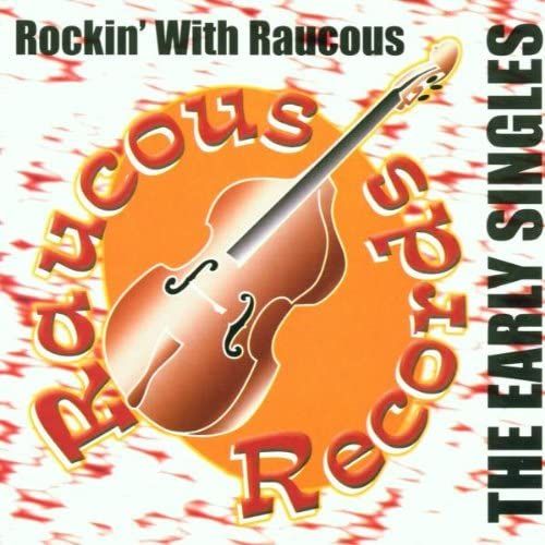 Rockin With Raucous: Early Singles