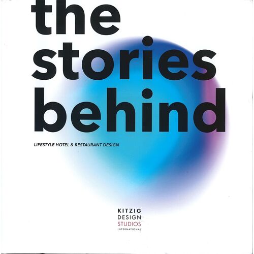 The Stories Behind - Lifestyle Hotel & Restaurant Design - Kitzig Design Studios