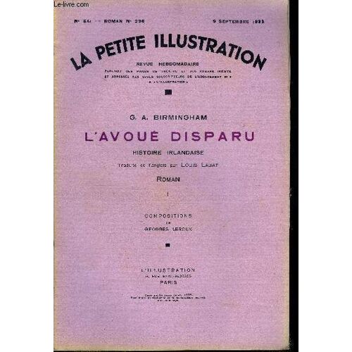 La Petite Illustration - Nouvelle Série N° 641, 642, 643 - Roman N° 296, 297, 298 - L Avoué Disparu, Histoire Irlandaise Par G.A. Birmingham, Traduite De L Anglais Par Louis Labat, Compositions De(...)