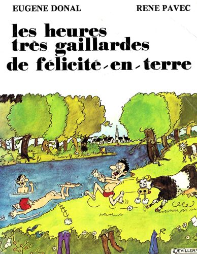" Les Heures Très Gaillardes De Félicité-En-Terre " . . . Livre En Français, Peut-Être. Mais L'Oreille Du Breton Reconnaitra Un Fort Accent Bigouden... Mar Plij !