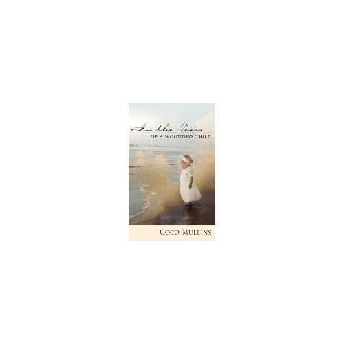 In The Tears Of A Wounded Child Paperback Book By Coco Mullins