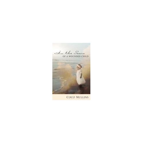In The Tears Of A Wounded Child Paperback Book By Coco Mullins