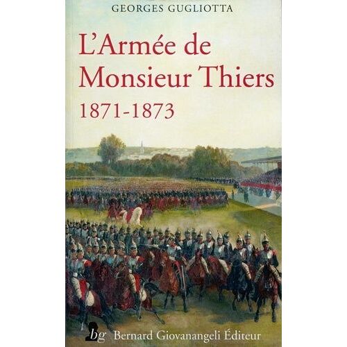 L'armée De Monsieur Thiers (1871-1873)