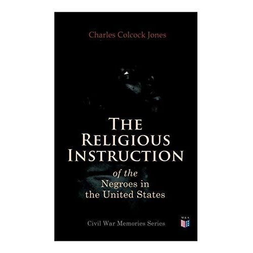 The Religious Instruction Of The Negroes In The United States