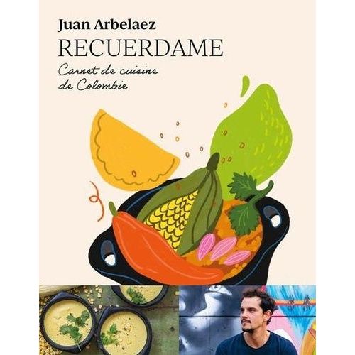 Recuerdame - Carnet De Cuisine De Colombie