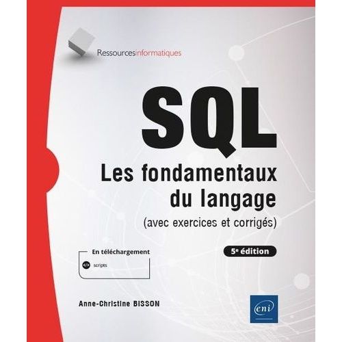 Sql - Les Fondamentaux Du Langage (Avec Exercices Et Corrigés)