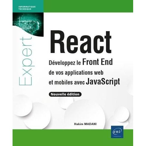 React - Développez Le Front End De Vos Applications Web Et Mobiles Avec Javascript (Nouvelle Édition)